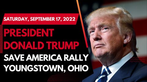 President Donald Trump's Save America Rally in Youngstown, Ohio