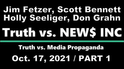 Truth vs. NEW$ Part 1 (17 October 2021) with Don Grahn, Scott Bennett, and Holly Seeliger