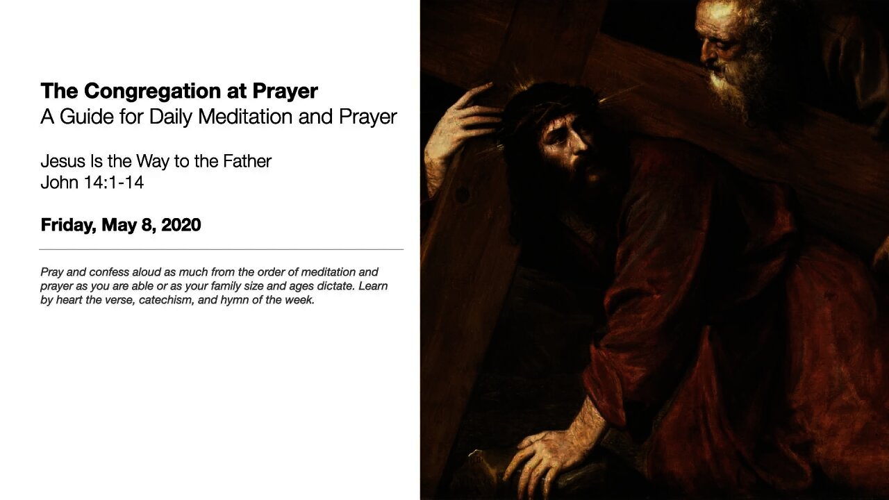 Jesus Is the Way to the Father - The Congregation at Prayer for May 8, 2020