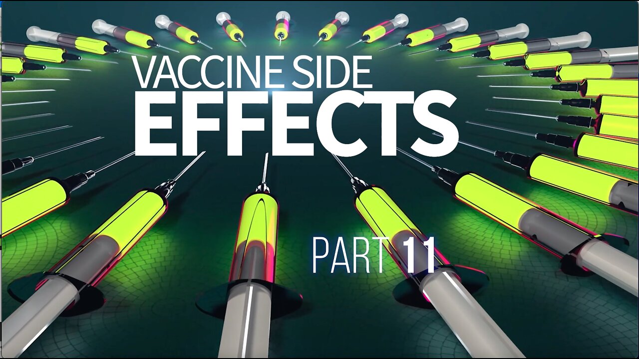 Vaccine Side Effects Part 11
