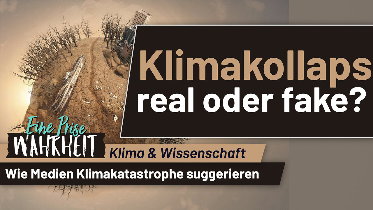 Klimakollaps - real oder fake? - Wie Medien die Klimakatastrophe suggerieren