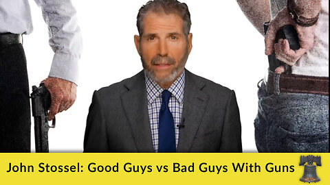 John Stossel: Good Guys vs Bad Guys With Guns