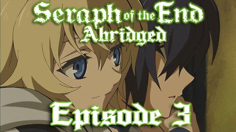 Seraph of the End Abridged: Episode 3