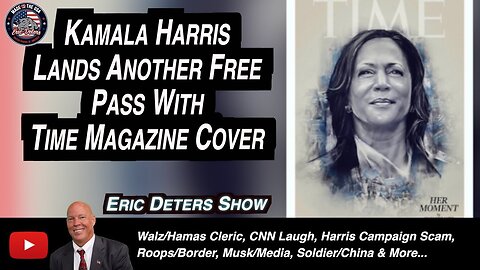 Kamala Harris Lands Another Free Pass With Time Magazine Cover | Eric Deters Show