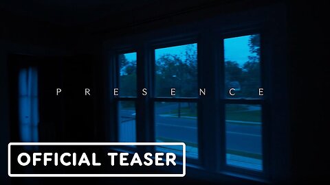 Presence - Official Teaser 1