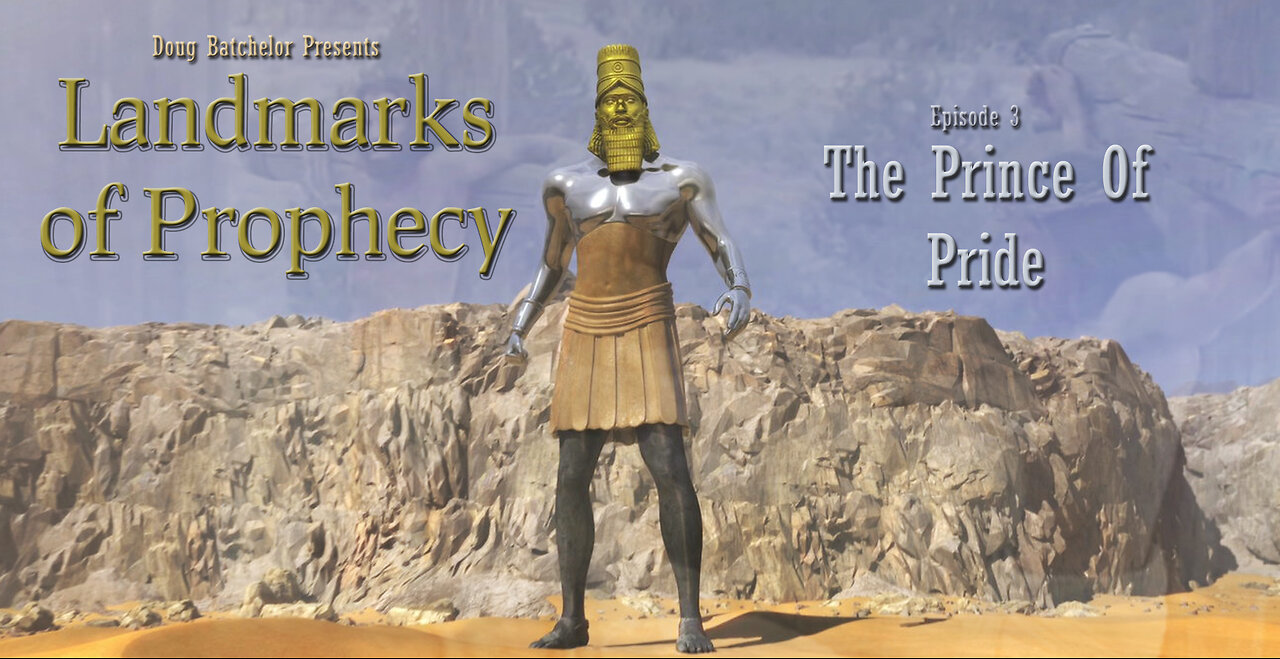 Landmarks of Prophecy ~ Ep3 ~ The Prince of Pride by Doug Batchelor