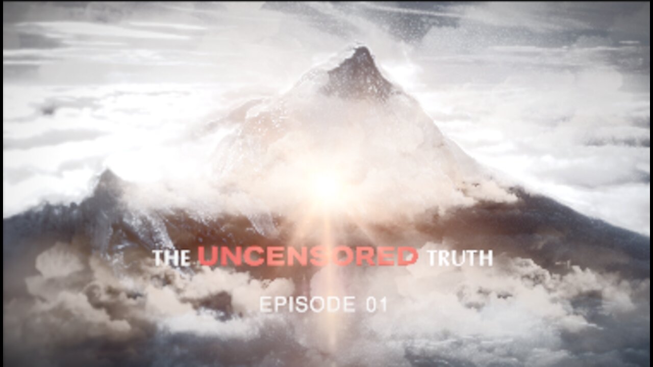 THE UNCENSORED TRUTH - EP 01