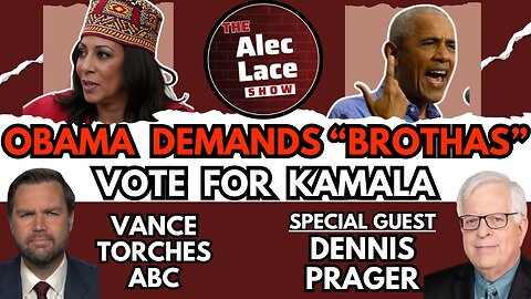 Guest: Dennis Prager | Obama Calls Out “Brothas” | JD Vance Schools ABC | The Alec Lace Show