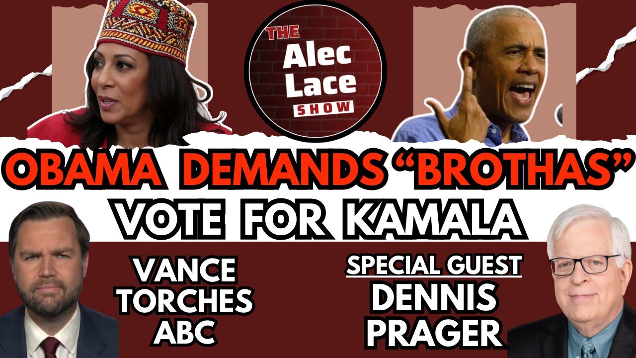 Guest: Dennis Prager | Obama Calls Out “Brothas” | JD Vance Schools ABC | The Alec Lace Show