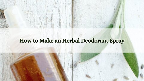 How to Make an Herbal Deodorant Spray