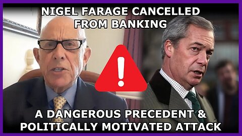 Nigel Farage Cancelled From Banking - You Still Think We Have Freedom?