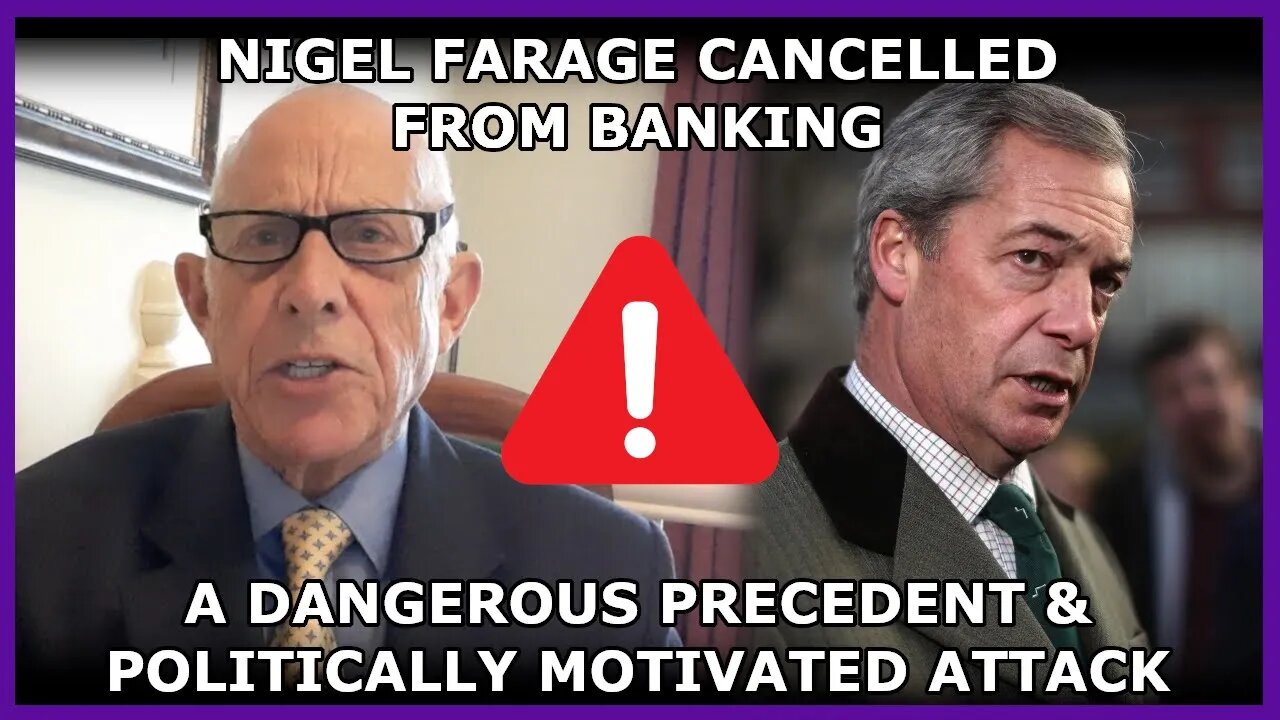 Nigel Farage Cancelled From Banking - You Still Think We Have Freedom?