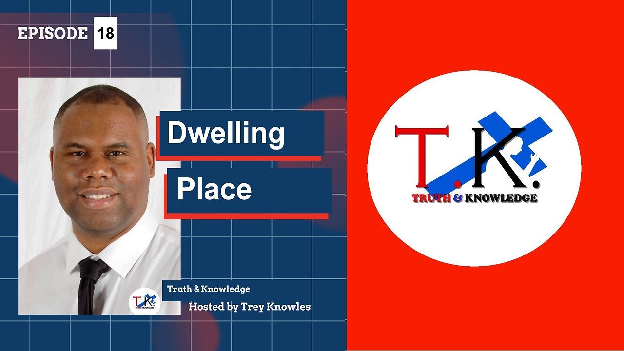 Dwelling Place | Truth & Knowledge Episode 18