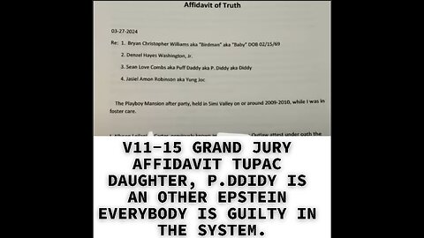 V11-15 GRAND JURY AFFIDAVIT TUPAC DAUGHTER, P.DDIDY IS AN OTHER EPSTEIN EVERYBODY IS GUILTY IN THE S