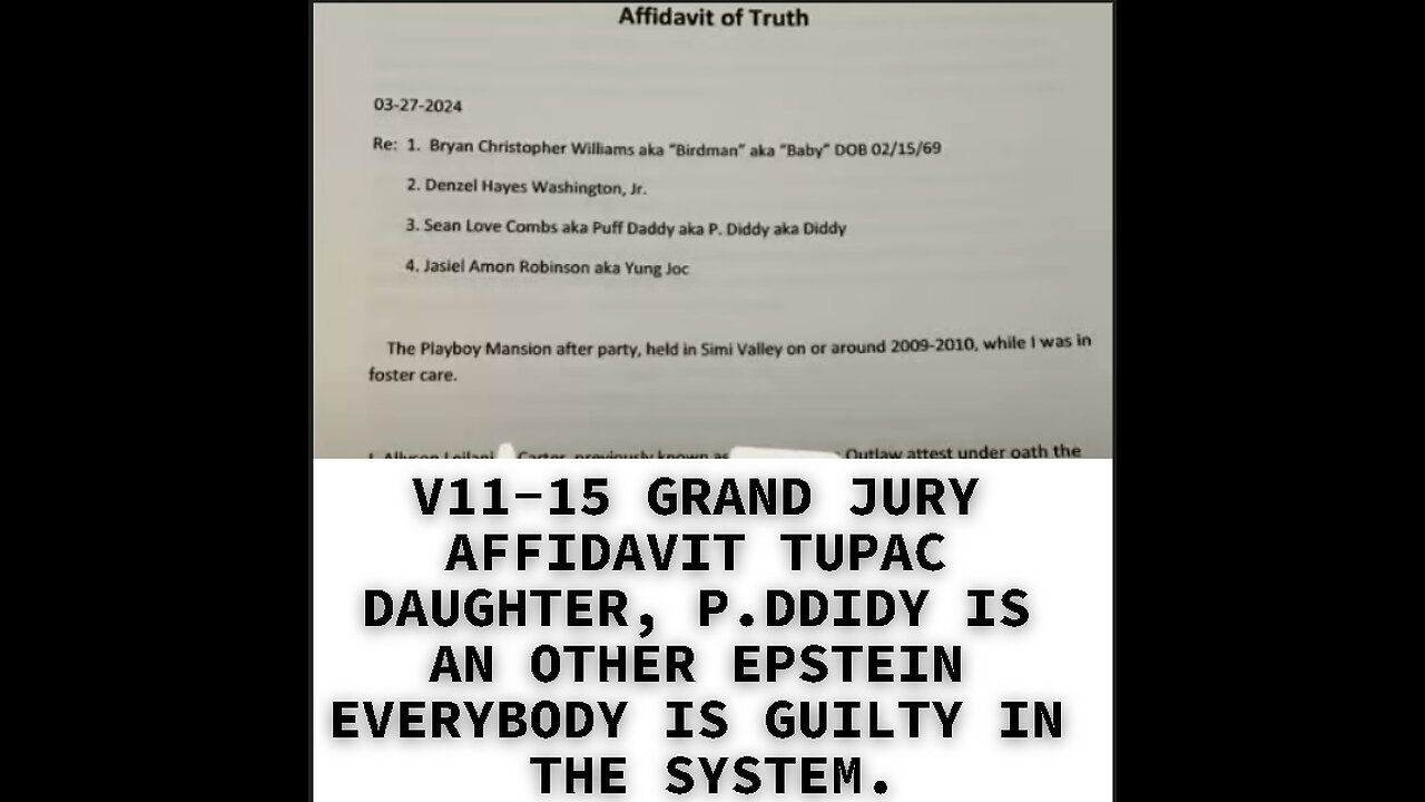 V11-15 GRAND JURY AFFIDAVIT TUPAC DAUGHTER, P.DDIDY IS AN OTHER EPSTEIN EVERYBODY IS GUILTY IN THE S