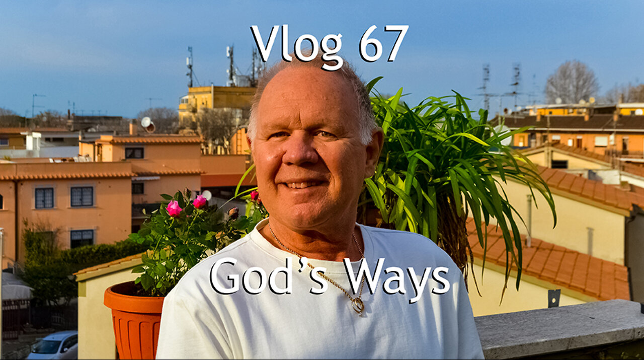 Vlog 67 - God's Ways