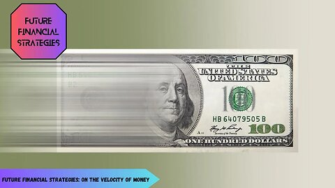 Future Financial Strategies: The Velocity of Money and Six Ways it Affects Your Personal Finances