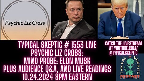 PSYCHIC LIZ CROSS - MIND PROBE: ELON MUSK - TYPICAL SKEPTIC PODCAST # 1554