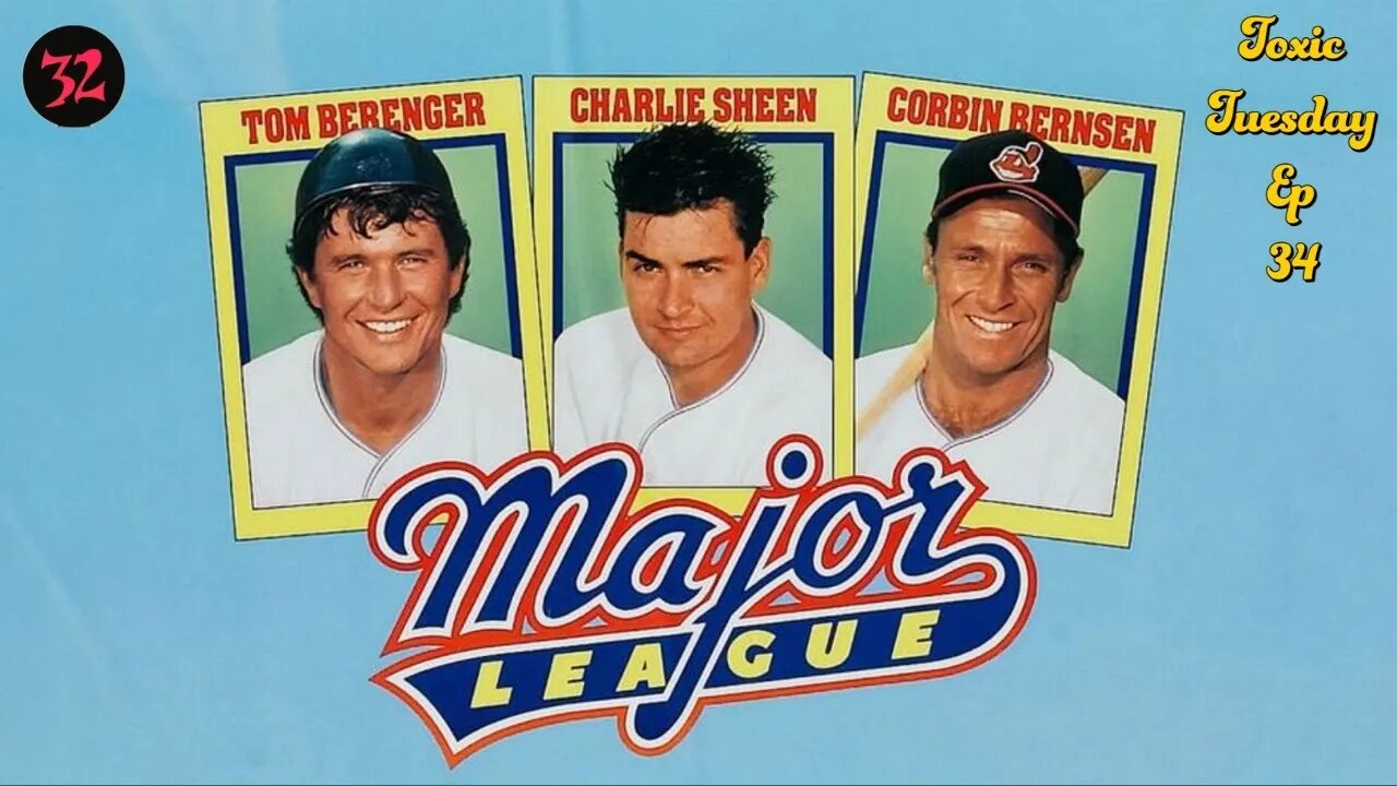 Toxic Tuesday Ep 34: Major League