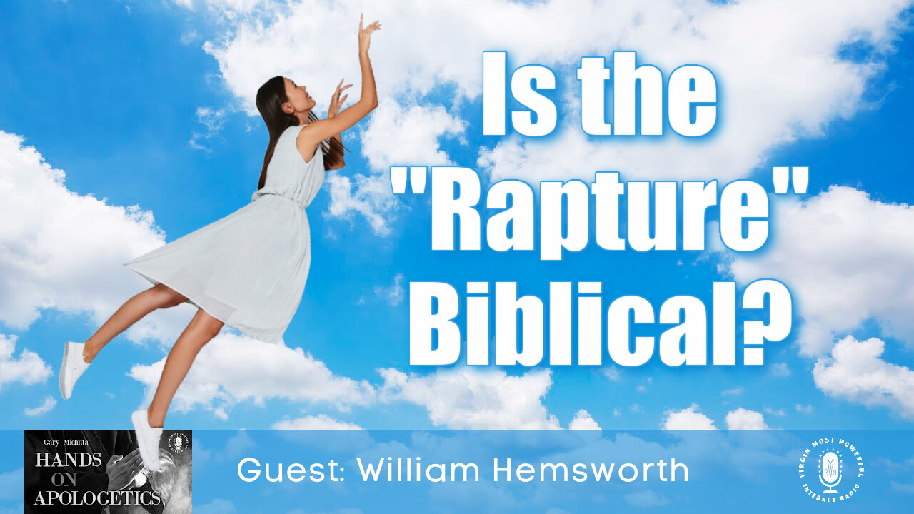 20 Jul 21, Hands on Apologetics: Is the Rapture Biblical?