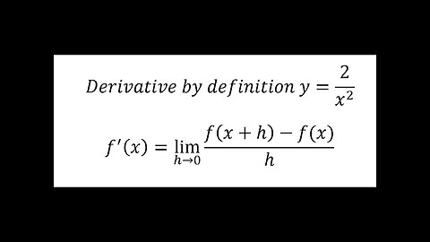Introduction to Calculus Find the derivative by definition - Derivative by definition y=2/x^2