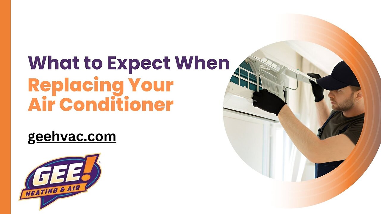 What to Expect When Replacing Your Air Conditioner By Gee HVAC