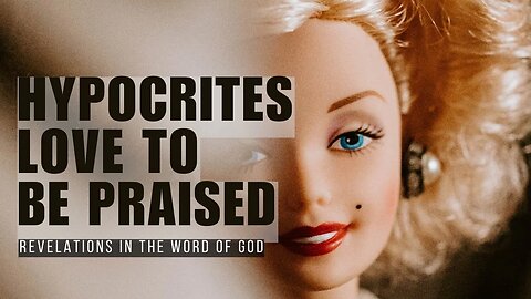 Episode 125: HYPOCRITES LOVED TO BE PRAISED