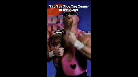 THE TOP FIVE TAG TEAMS of the 1980s!