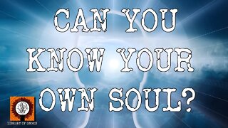 Can you know your own Soul?