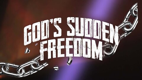 God's Sudden Freedom | @The Deliverance Podcast