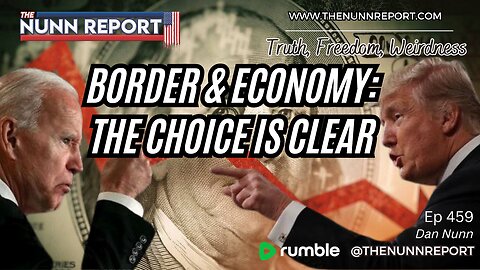 Ep 459 Border Crisis & Economy: The Choice is Clear, Debate is Near | The Nunn Report w/ Dan Nunn