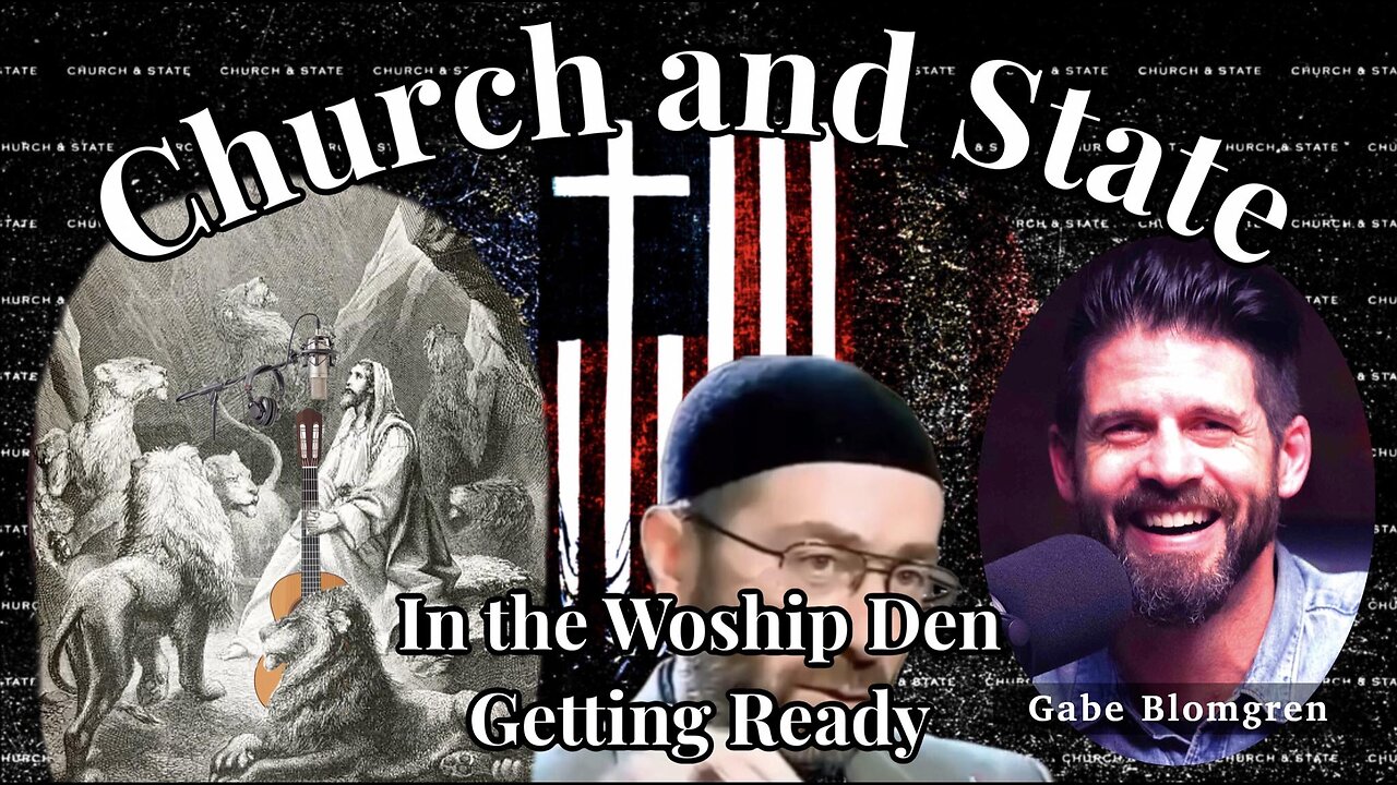 Singing on Church and State!? Going into Gabe's Worship Den before the News From the Border