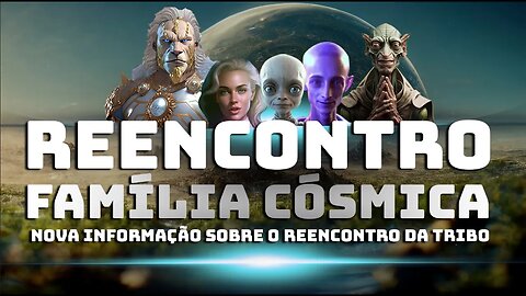 REENCONTRO COM SUA FAMÍLIA CÓSMICA - RECADO IMPORTANTE