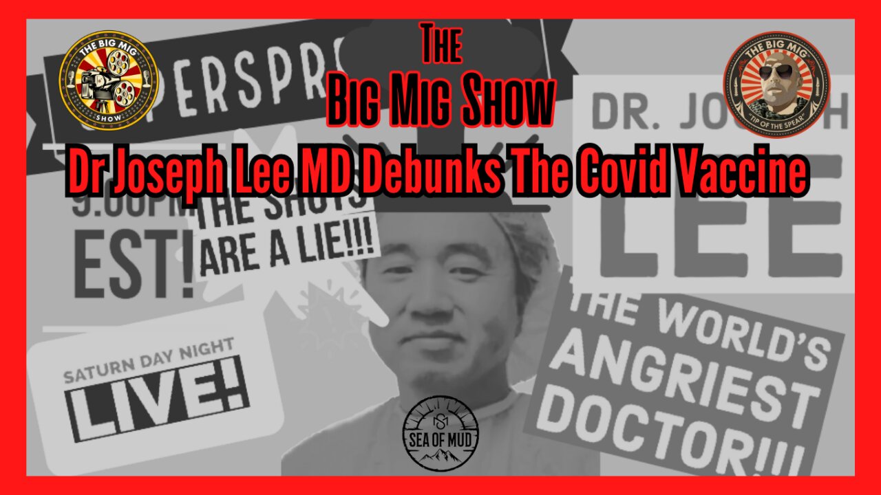 DR. JOSEPH LEE DEBUNKS THE COVID VACCINE on THE BIG MIG |EP158