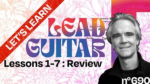 Let’s Learn Lead Guitar, Lesson + Tutorial 1-7 Review