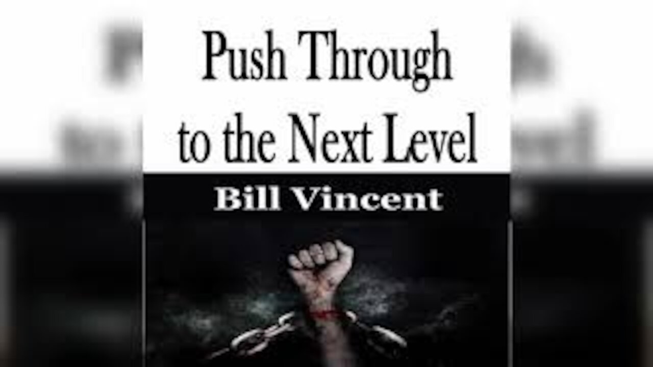 Push Through to the Next Level by Bill Vincent (Full Message)