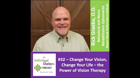 Change Your Vision, Change Your Life: The Power of Vision Therapy (Dr. Richard Graebe, OD, FCOVD)