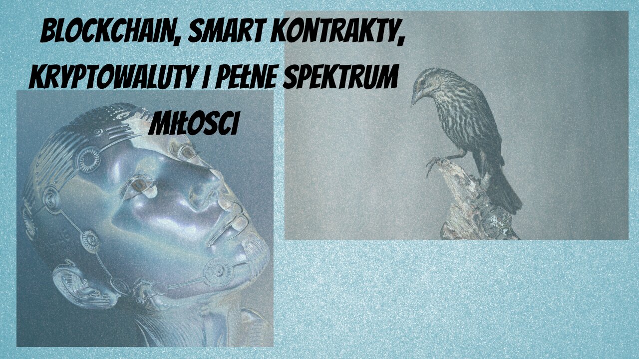 Blockchain, smart kontrakty, kryptowaluty i pełne spektrum miłości