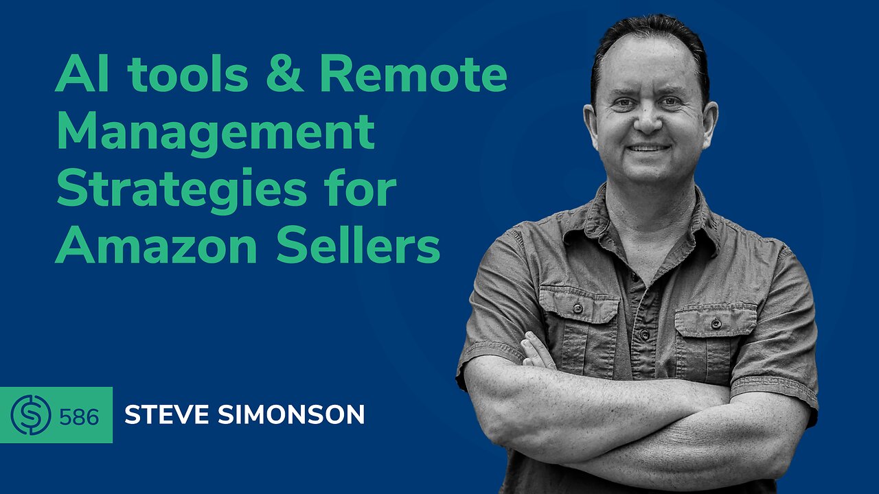 AI tools & Remote Management Strategies for Amazon Sellers | SSP #586