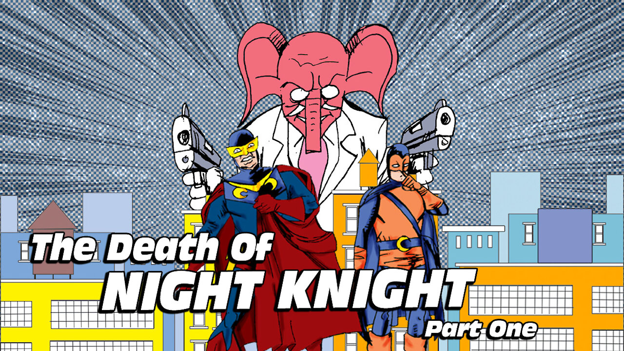 Night Knight: The Death Of Night Knight Part 1