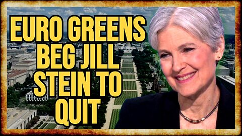 European Green Parties SHOW TRUE COLORS, Urge Jill Stein To DROP OUT