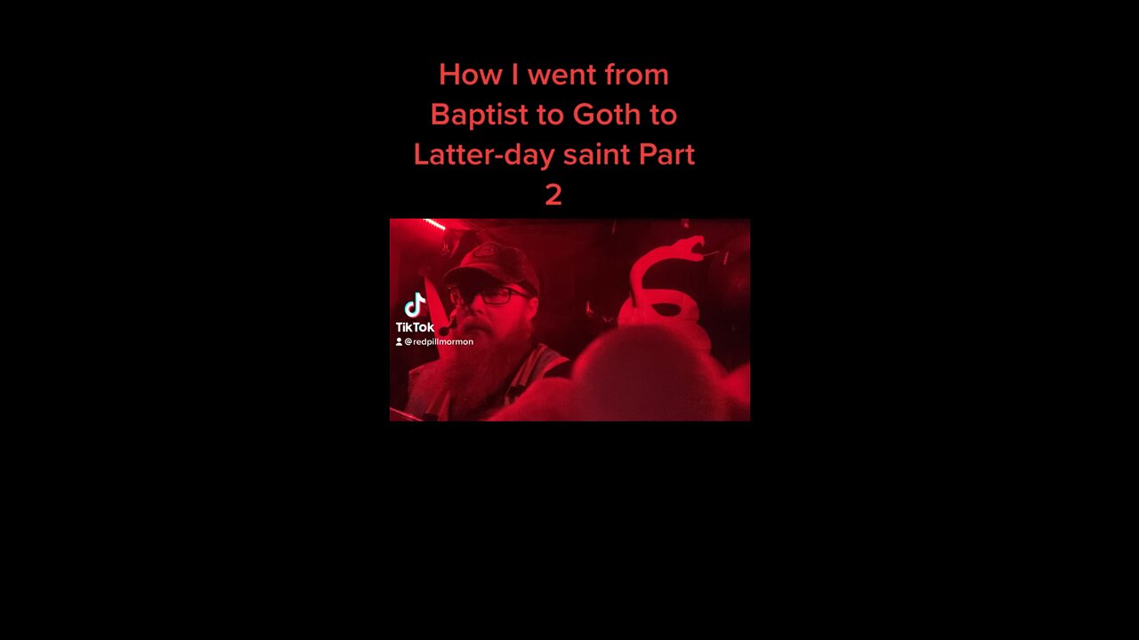 How I went from Baptist to Goth to Latter-day saint Part 2