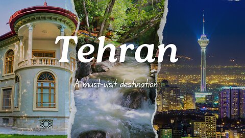 Tehran, A must-visit destination