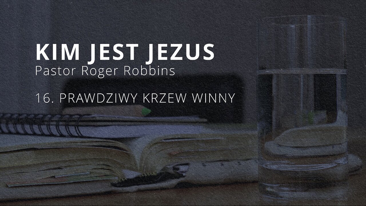 2023.11.29 - ChIBiM - KIM JEST JEZUS cz16 - KRZEW WINNY - Pastor Roger
