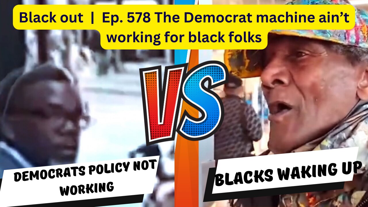 Black out | Ep. 578 The Democrat machine ain’t working for black folks