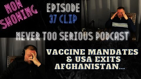 Vaccine Mandates and US Disaster Leaving Afghanistan