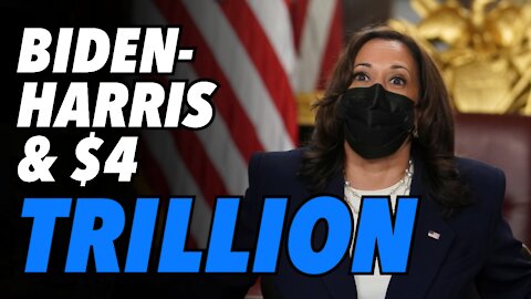 The "Biden-HARRIS administration" & another $4 TRILLION injected into US economy