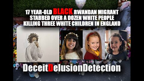 BLACK RWANDAN MIGRANT STABBED OVER A DOZEN WHITE PEOPLE KILLING THREE WHITE CHILDREN IN ENGLAND