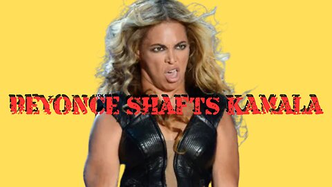 BEYONCE SHAFTS KAMALA