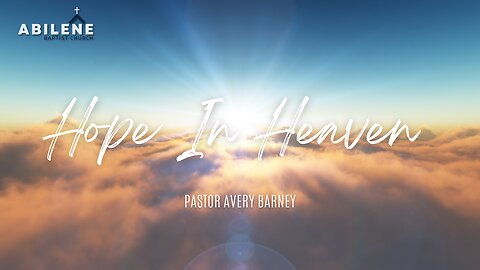 Hope in Heaven (Full Service) | Pastor Avery Barney